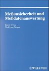 Buchcover K. Weise u. W. Wöger: Meßunsicherheit und Meßdatenauswertung