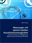 Buchcover: N.: Ebinger: Messungen mit optisch-taktilen Koordinatenmessgeräten: Untersuchungen zur Prüfplanung, Optimierung und Wirtschaftlichkeit