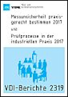 Buchcover: VDI-Berichte 2319 - Messunsicherheit praxisgerecht bestimmen 2017 und Prüfprozesse in der industriellen Praxis 2017